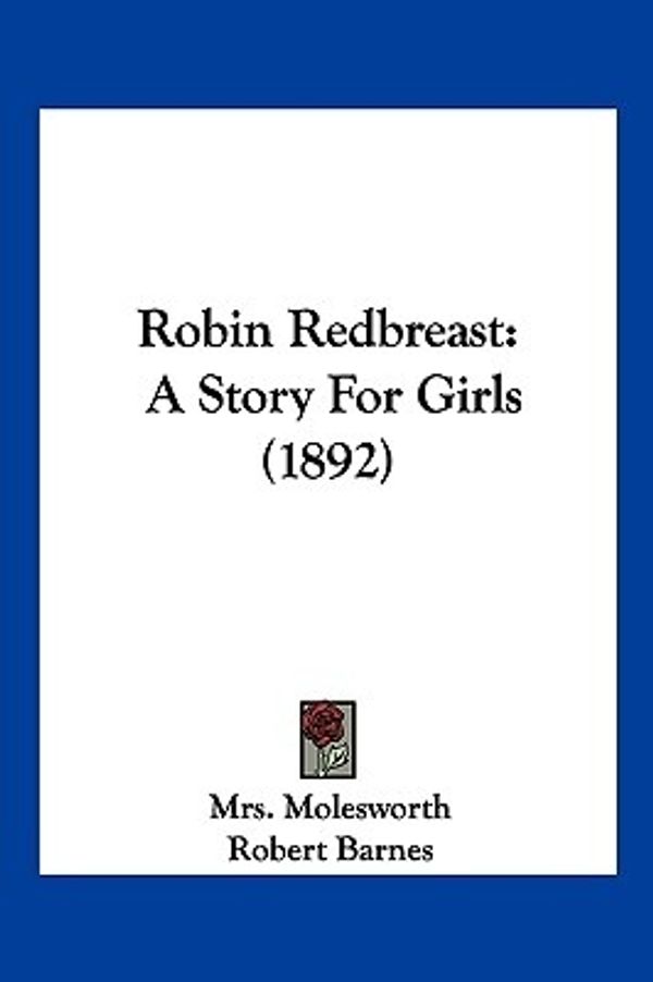 Cover Art for 9781120694515, Robin Redbreast by Mrs Molesworth