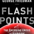 Cover Art for 9781925113846, Flashpoints: the Emerging Crisis in Europe by George Friedman