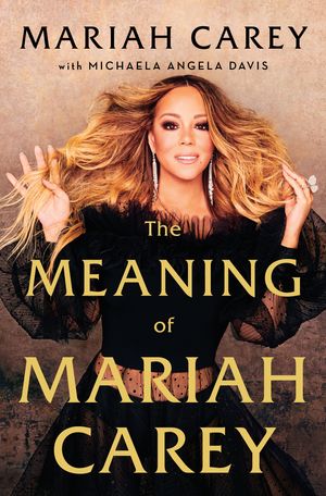 Cover Art for 9781529038965, The Meaning of Mariah Carey by Mariah Carey