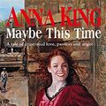 Cover Art for 9780751534153, Maybe This Time by Anna King