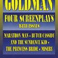 Cover Art for 0073999143973, William Goldman : Four Screenplays with Essays by William Goldman