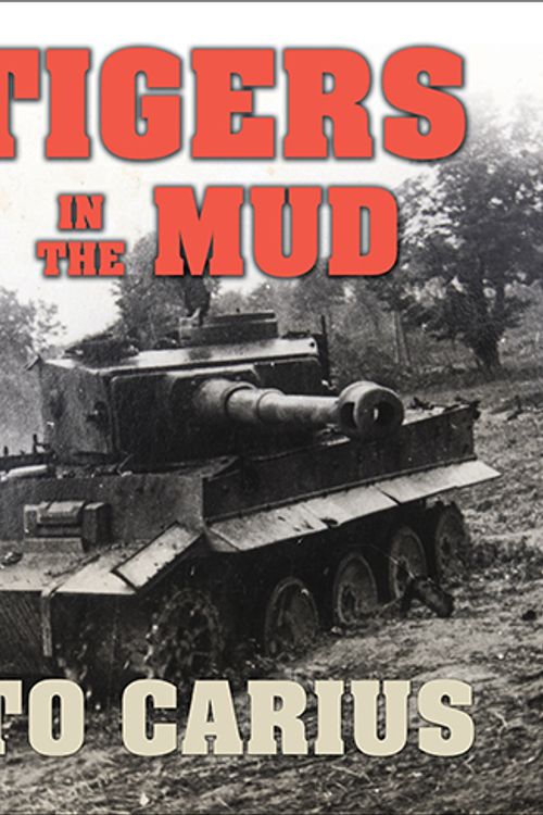 Cover Art for 9781515916185, Tigers in the Mud: The Combat Career of German Panzer Commander Otto Carius by Otto Carius