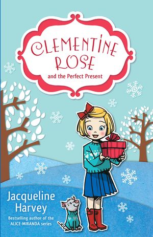 Cover Art for 9781760892043, Clementine Rose and the Perfect Present by Jacqueline Harvey