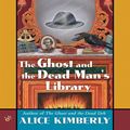 Cover Art for 9781101205587, The Ghost and the Dead Man’s Library by Alice Kimberly