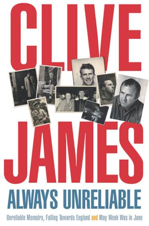 Cover Art for 9781743511701, Always Unreliable by Clive James