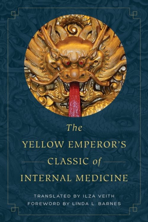Cover Art for 9780520288263, The Yellow Emperor's Classic of Internal Medicine by Ilza Veith