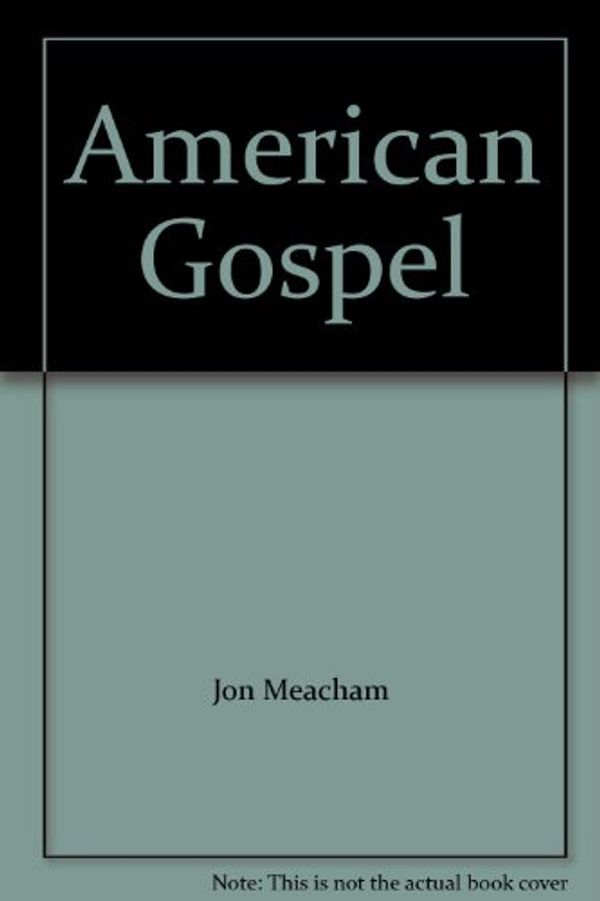 Cover Art for 9781415931158, American Gospel by Jon Meacham