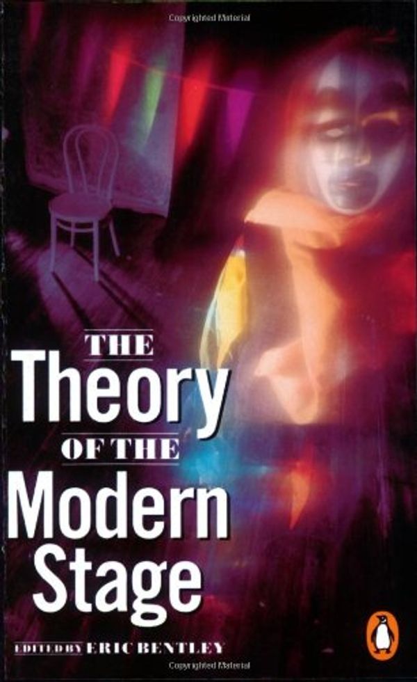 Cover Art for 9780140171785, The Theory of the Modern Stage: An Introduction to Modern Theatre and Drama (Penguin Literary Criticism) by Eric Bentley