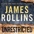 Cover Art for B0791CJ6KD, Unrestricted Access: New and Classic Short Fiction by James Rollins