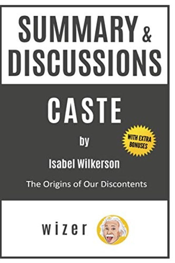 Cover Art for 9798741276013, Summary & Discussions of Caste by Isabel Wilkerson: The Origins of Our Discontents by Wizer
