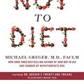 Cover Art for B07LF6GFRR, How Not to Diet: The Groundbreaking Science of Healthy, Permanent Weight Loss by Michael Greger