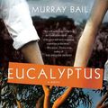 Cover Art for 9781743113493, Eucalyptus by Murray Bail