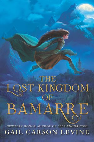 Cover Art for 9780062074669, The Lost Kingdom of Bamarre by Gail Carson Levine