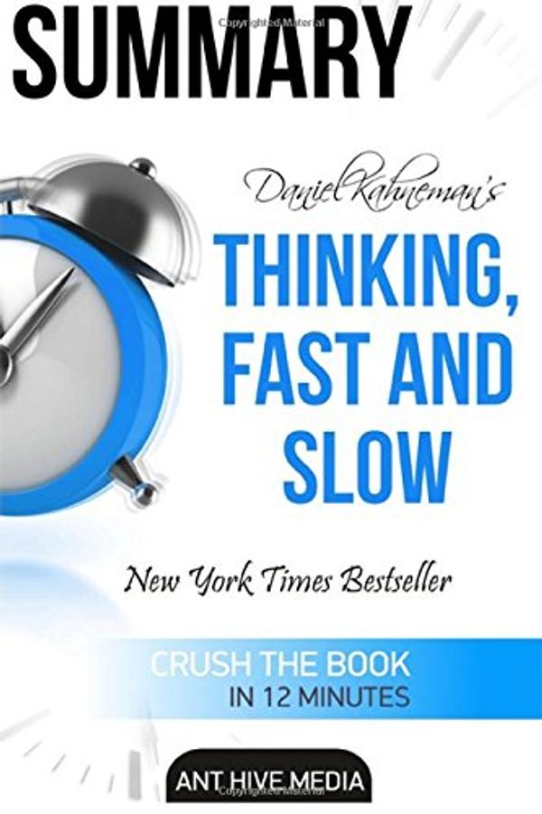 Cover Art for 9781530629732, Daniel Kahneman's Thinking, Fast and Slow Summary by Ant Hive Media