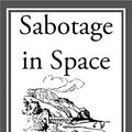 Cover Art for B00JVAS6FG, Sabotage in Space by Carey Rockwell