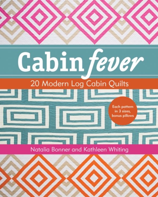 Cover Art for 9781617450303, Cabin Fever: 20 Modern Log Cabin Quilts by Natalia Bonner