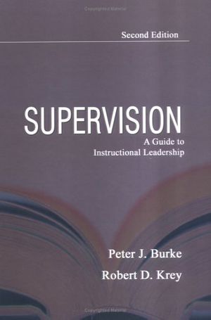 Cover Art for 9780398075842, Supervision: A Guide To Instructional Leadership by Peter J. Burke
