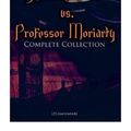 Cover Art for 9788027337330, Sherlock Holmes vs. Professor Moriarty - Complete Collection (Illustrated) by Sir Arthur Conan Doyle, Sidney Paget, Arthur I. Keller