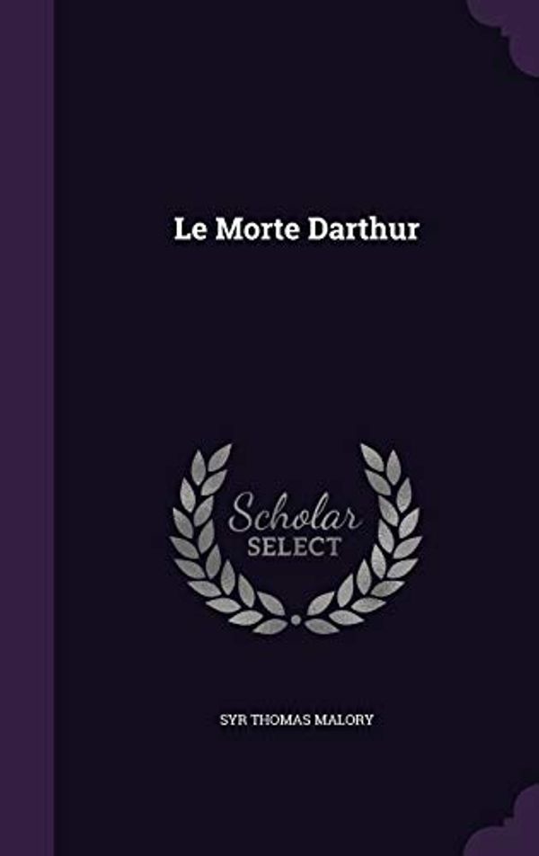 Cover Art for 9781340754013, Le Morte Darthur by Thomas Malory