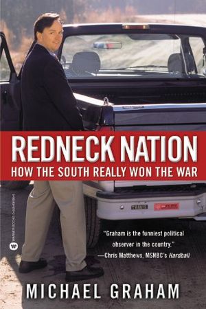 Cover Art for 9780446690997, Redneck Nation: How the South Really Won the War by Michael Graham