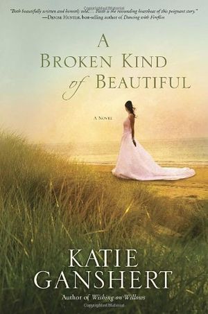 Cover Art for 9781601425904, A Broken Kind of Beautiful by Katie Ganshert