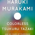 Cover Art for 9780385681858, Colorless Tsukuru Tazaki and His Years of Pilgrimage by Haruki Murakami