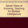 Cover Art for 9780932935182, Seven Ways of Knowing: Teaching for Multiple Intelligences by David G. Lazear
