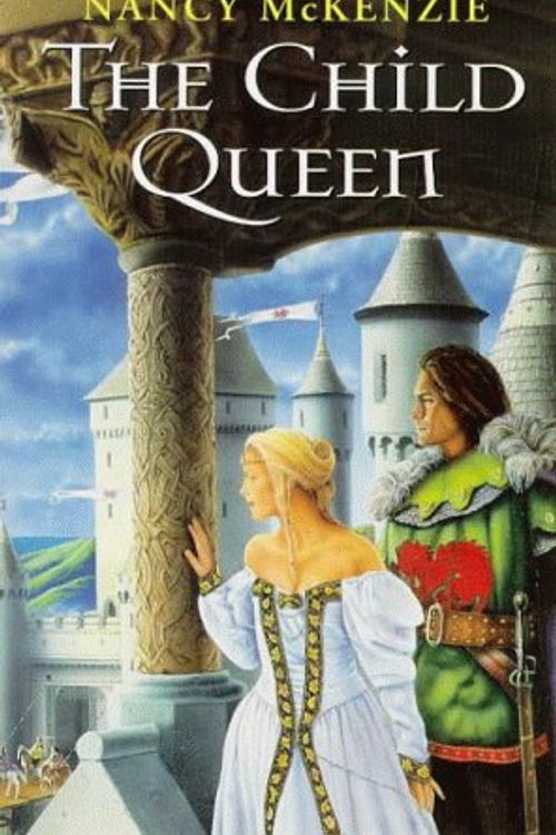 Cover Art for 9780099224822, The Child Queen by Nancy McKenzie
