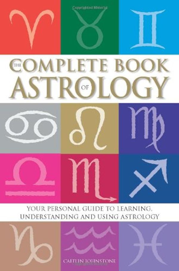 Cover Art for 9781741578263, The Complete Book of Astrology by Caitlin Johnstone