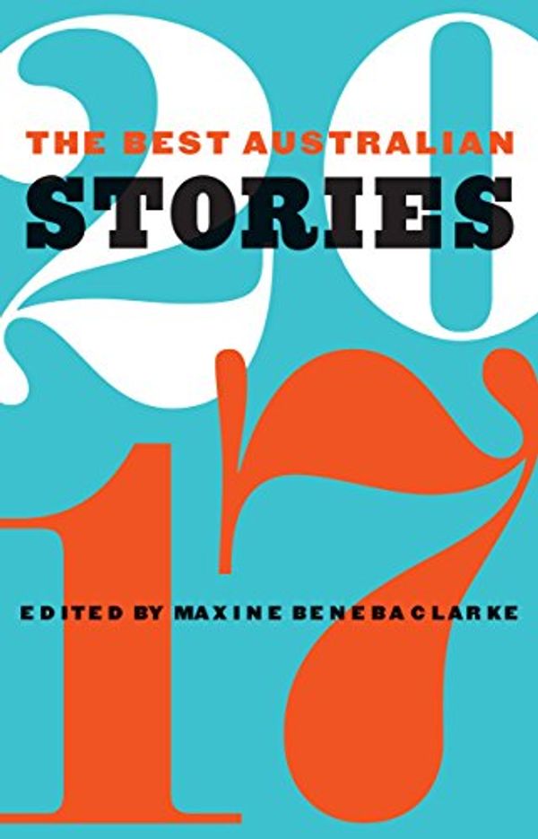 Cover Art for B072DXD1DX, The Best Australian Stories 2017 by Maxine Beneba Clarke