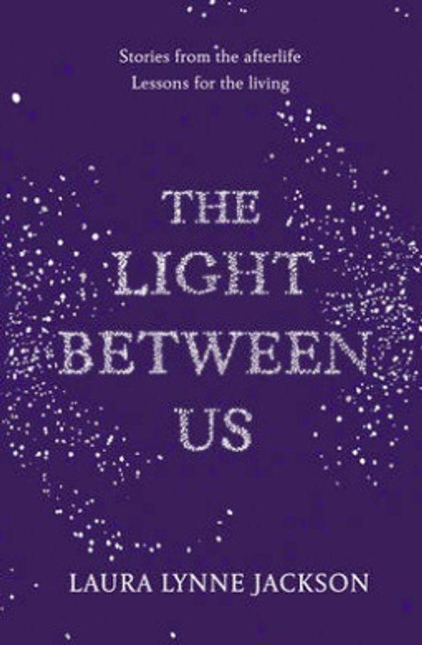 Cover Art for 9781780894102, The Light Between Us by Laura Lynne Jackson