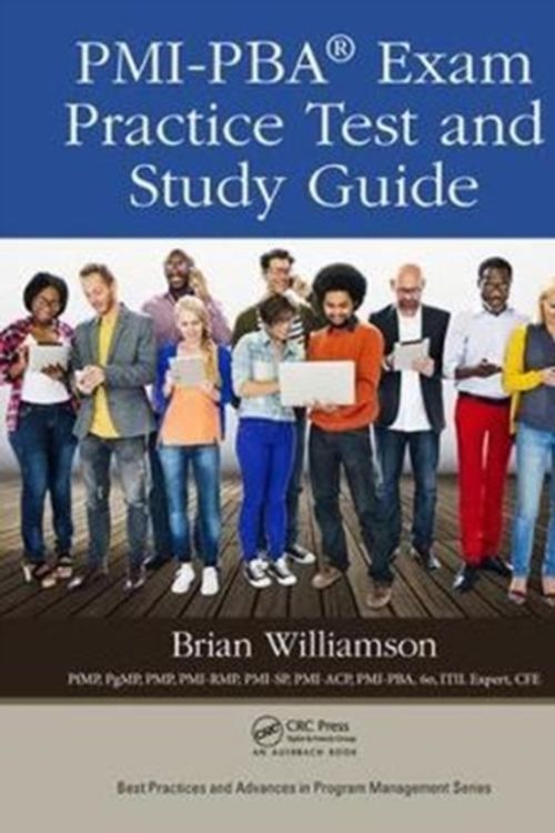 Cover Art for 9781138054479, PMI-PBA Exam Practice Test and Study GuideBest Practices and Advances in Program Management by Brian Williamson