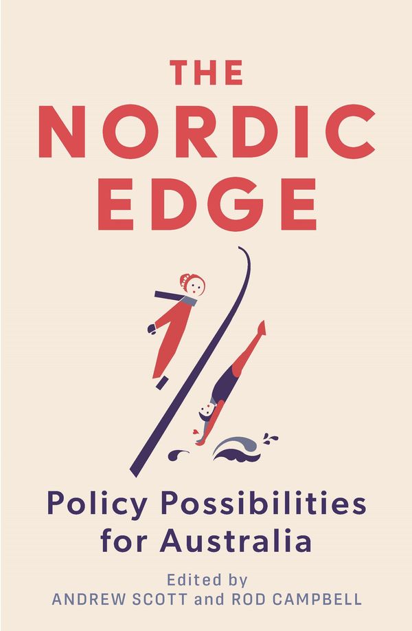 Cover Art for 9780522877625, The Nordic Edge: Policy Possibilities for Australia by Andrew Scott, Rod Campbell