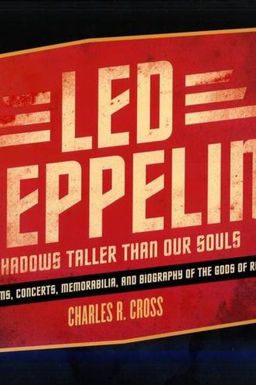 Cover Art for 9781845135737, Led Zeppelin: Shadows Taller Than Our Souls by Charles Cross