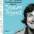 Cover Art for B0BX5NZ32M, 42: The Wildly Improbable Ideas of Douglas Adams by Douglas Adams