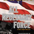 Cover Art for 9781101559901, All Necessary Force by Brad Taylor