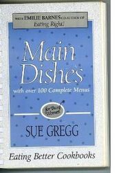 Cover Art for 9781878272003, Main Dishes: With Over 100 Complete Menus (Eating Better Cookbooks) by Sue Gregg