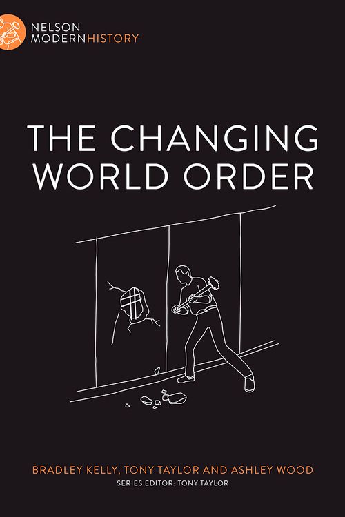 Cover Art for 9780170244152, The Changing World OrderNelson Modern History by Tony Taylor, Bradley Kelly, Ashley Wood