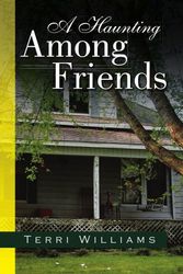 Cover Art for 9781436352994, A Haunting Among Friends by Terri Williams