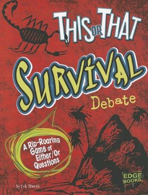 Cover Art for 9781429692786, This or That Survival Debate: A Rip-Roaring Game of Either/Or Questions (Edge Books: This Or That?) by Erik Heinrich