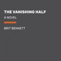 Cover Art for 9780525637134, The Vanishing Half by Brit Bennett