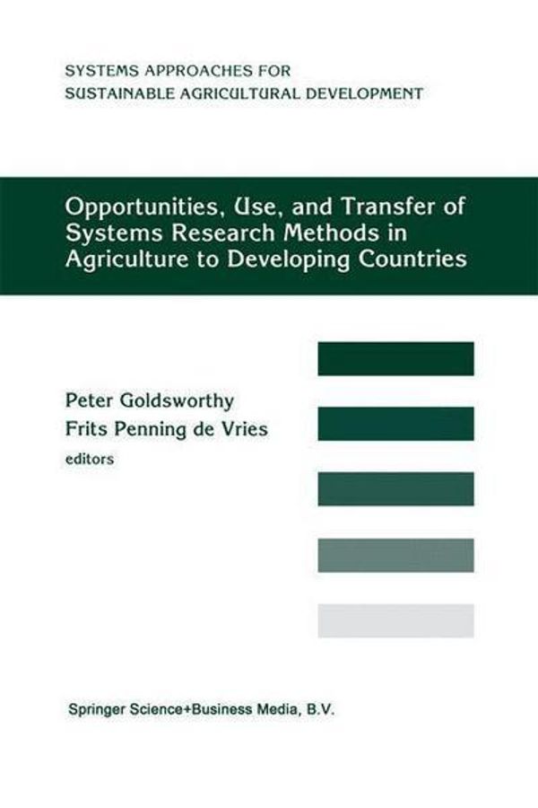 Cover Art for 9789401043281, Opportunities, Use, And Transfer Of Systems Research Methods In Agriculture To Developing Countries by Peter Goldsworthy