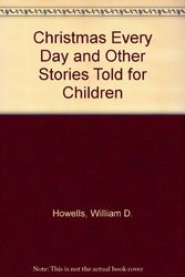 Cover Art for 9780848602048, Christmas Every Day and Other Stories Told for Children by William D. Howells