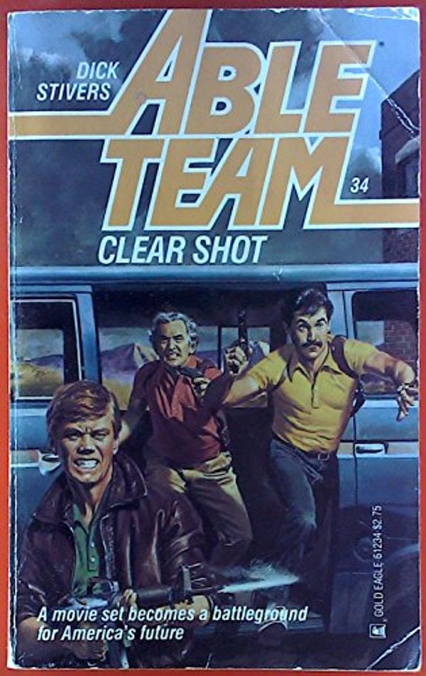 Cover Art for 9780373612345, Able Team #34 Clear Shot by Dick Stivers