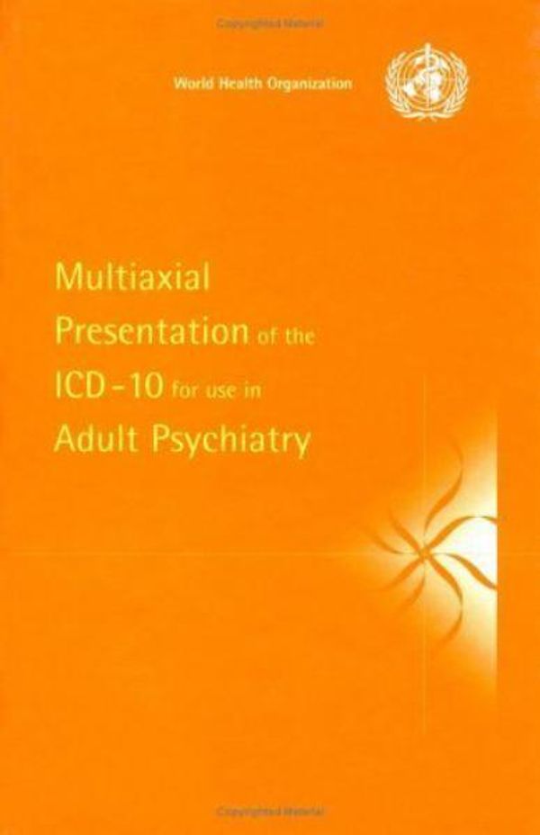Cover Art for 9780521585026, Multiaxial Presentation of the ICD-10 for Use in Adult Psychiatry by World Health Organization