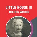 Cover Art for B0BVLYQLMN, Little House in the Big Woods by Laura Ingalls Wilder
