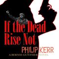 Cover Art for 9781410425911, If the Dead Rise Not by Philip Kerr