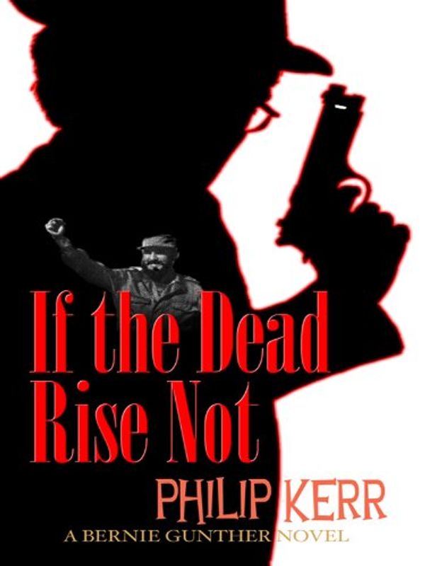 Cover Art for 9781410425911, If the Dead Rise Not by Philip Kerr