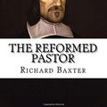 Cover Art for 9781986029643, The Reformed Pastor: Updated and Unabridged by Richard Baxter