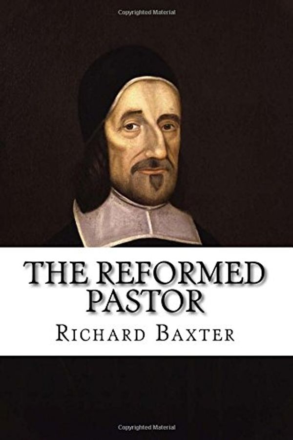 Cover Art for 9781986029643, The Reformed Pastor: Updated and Unabridged by Richard Baxter